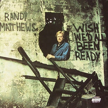 Load image into Gallery viewer, Randy Matthews : Wish We&#39;d All Been Ready (LP, Album)