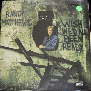 Randy Matthews : Wish We'd All Been Ready (LP, Album)