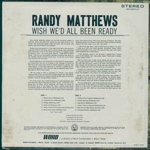 Load image into Gallery viewer, Randy Matthews : Wish We&#39;d All Been Ready (LP, Album)