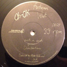 Load image into Gallery viewer, Oh-Ok : Furthermore What (12&quot;, EP)