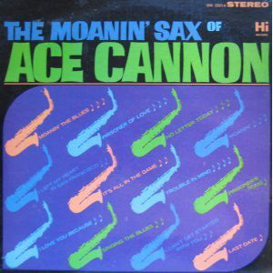 Ace Cannon : The Moanin' Sax Of Ace Cannon (LP, Album)
