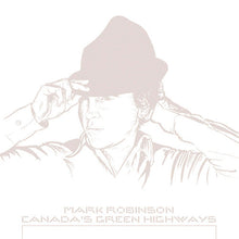 Load image into Gallery viewer, Mark Robinson : Canada&#39;s Green Highways (CD, Album)