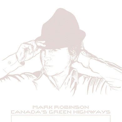 Mark Robinson : Canada's Green Highways (CD, Album)