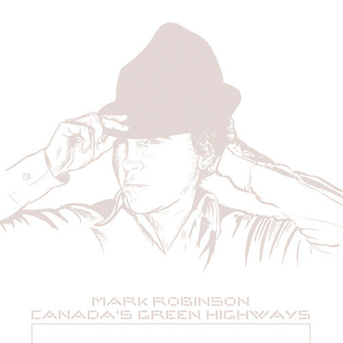 Mark Robinson : Canada's Green Highways (CD, Album)
