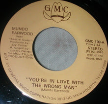 Load image into Gallery viewer, Mundo Earwood : You're In Love With The Wrong Man (7", Single)