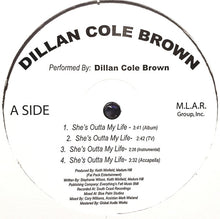 Load image into Gallery viewer, Dillan Cole Brown : She&#39;s Outta My Life (12&quot;)