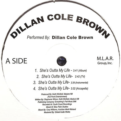 Dillan Cole Brown : She's Outta My Life (12