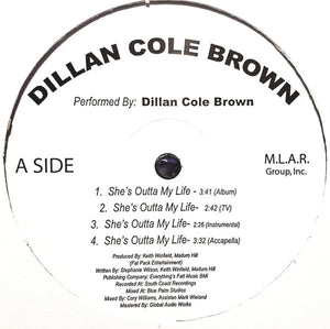 Dillan Cole Brown : She's Outta My Life (12")