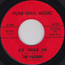 Load image into Gallery viewer, The Packers : Hole In The Wall / Go &#39;Head On (7&quot;, Styrene, Mon)