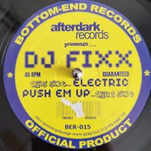 Load image into Gallery viewer, DJ Fixx : Electric / Push Em Up (12&quot;)
