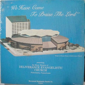 Deliverance Evangelistic Church : We Have Come To Praise The Lord (LP)