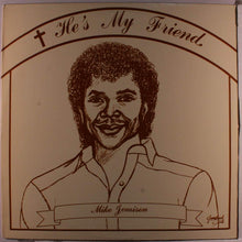 Load image into Gallery viewer, Mike Jemison : He&#39;s My Friend (LP, Album)