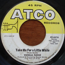 Load image into Gallery viewer, Vanilla Fudge : Take Me For A Little While (7", Single)