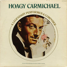 Load image into Gallery viewer, Hoagy Carmichael : A Legendary Performer &amp; Composer (LP, Comp, RE, RM)