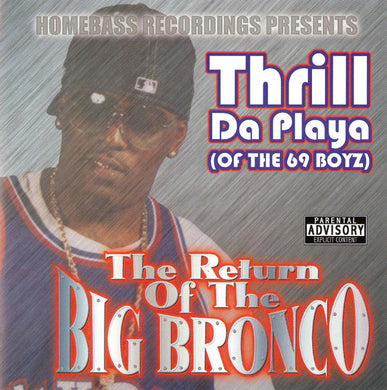 Thrill Da Playa : The Return Of Big Bronco (CD, Album)