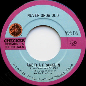 Aretha Franklin : Never Grow Old / You Grow Closer (7", RE)