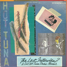 Load image into Gallery viewer, Hot Tuna : The Last Interview? A Live Hot Radio Classic (LP, Promo)