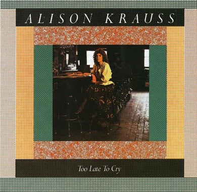 Alison Krauss : Too Late To Cry (CD, Album)