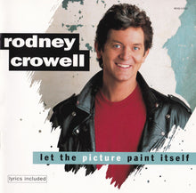 Load image into Gallery viewer, Rodney Crowell : Let The Picture Paint Itself (CD, Album)