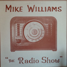 Load image into Gallery viewer, Mike Williams (18) : The Radio Show (LP, Album)