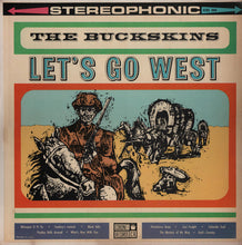 Load image into Gallery viewer, The Buckskins : Let's Go West (LP, Album)