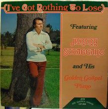 Load image into Gallery viewer, Jimmy Swaggart : I&#39;ve Got Nothing To Lose (LP, Album, RE)