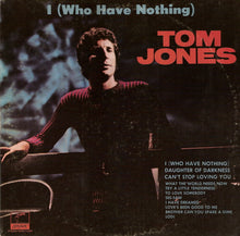 Load image into Gallery viewer, Tom Jones : I (Who Have Nothing) (LP, Album, Club, SH)