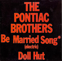 Load image into Gallery viewer, The Pontiac Brothers : Be Married Song (12&quot;, Maxi)