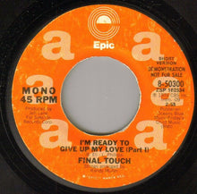 Load image into Gallery viewer, Final Touch (2) : I&#39;m Ready To Give Up My Love (7&quot;, Promo)