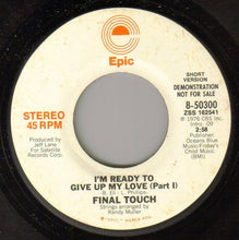 Load image into Gallery viewer, Final Touch (2) : I&#39;m Ready To Give Up My Love (7&quot;, Promo)
