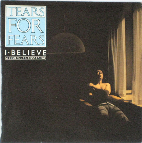 Tears For Fears : I Believe (A Soulful Re-Recording) (2x7