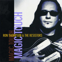 Load image into Gallery viewer, Ron Thompson &amp; The Resistors* : Magic Touch (CD, Album)