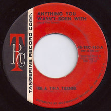 Load image into Gallery viewer, Ike &amp; Tina Turner : Anything You Wasn&#39;t Born With / Beauty Is Just Skin Deep  (7&quot;, Single)