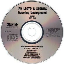 Load image into Gallery viewer, Ian Lloyd &amp; Stories : Traveling Underground (CD, Album, RE)