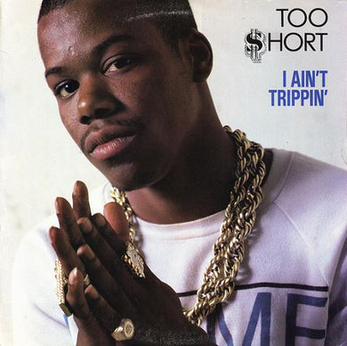 Too Short : I Ain't Trippin' (12
