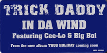 Load image into Gallery viewer, Trick Daddy Feat. Cee-Lo &amp; Big Boi : In Da Wind (CD, Single, Promo)