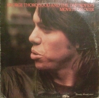 George Thorogood And The Destroyers* : Move It On Over (LP, Album, Wak)