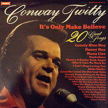 Load image into Gallery viewer, Conway Twitty : It's Only Make Believe - 20 Great Songs (LP, Comp)