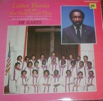 Luther Barnes And The Red Budd Gospel Choir Featuring Rev. F.C. Barnes* & Rev. Janice Brown : He Cares (LP)