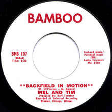 Load image into Gallery viewer, Mel And Tim* : Backfield In Motion / Do Right Baby (7&quot;, Single, Styrene, 1st)