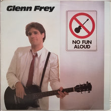 Load image into Gallery viewer, Glenn Frey : No Fun Aloud (LP, Album, Club, CH )
