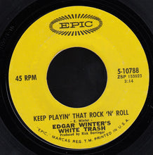 Load image into Gallery viewer, Edgar Winter&#39;s White Trash : Keep Playin&#39; That Rock &#39;N&#39; Roll (7&quot;, Single, Styrene)