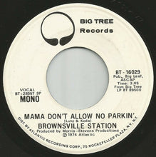 Load image into Gallery viewer, Brownsville Station : Mama Don&#39;t Allow No Parkin&#39; (7&quot;, Mono, Promo)