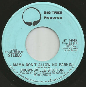 Brownsville Station : Mama Don't Allow No Parkin' (7", Mono, Promo)