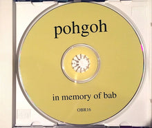 Load image into Gallery viewer, Pohgoh : In Memory Of Bab (CD, Album)
