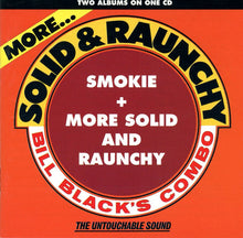 Load image into Gallery viewer, Bill Black&#39;s Combo : Smokie &amp; More Solid And Raunchy (CD, Comp)