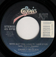 Load image into Gallery viewer, Charly McClain : With Just One Look In Your Eyes (7", Styrene, Pit)