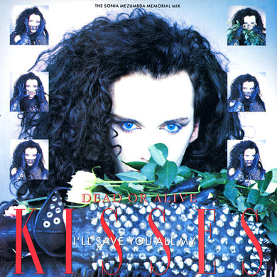 Dead Or Alive : I'll Save You All My Kisses (The Sonia Mezumbda Memorial Mix) (12