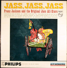 Load image into Gallery viewer, Franz Jackson And His Original Jass All-Stars : Jass, Jass, Jass (LP, Album, Mono)