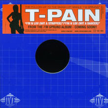 Load image into Gallery viewer, T-Pain : I&#39;m N Luv (Wit A Stripper) / I&#39;m N Luv (Wit A Dancer) (12&quot;, Promo)